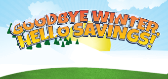 Goodbye Winter, Hello Savings!