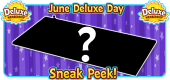 6 June 2024 Deluxe Day SNEAK PEEK