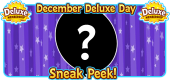 12 December 2024 Deluxe Day SNEAK PEEK